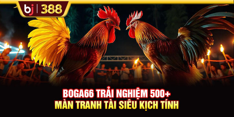 BOGA66 Trải Nghiệm 500+ Màn Tranh Tài Siêu Kịch Tính 1 https://m-bj388.com BOGA66 Trải Nghiệm 500+ Màn Tranh Tài Siêu Kịch Tính