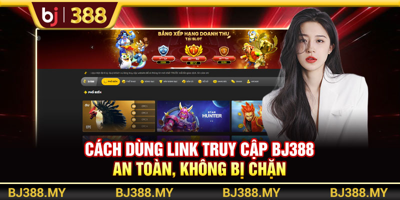 Cách Dùng Link Truy Cập Bj388 An Toàn, Không Bị Chặn 1 https://m-bj388.com Cách Dùng Link Truy Cập Bj388 An Toàn, Không Bị Chặn