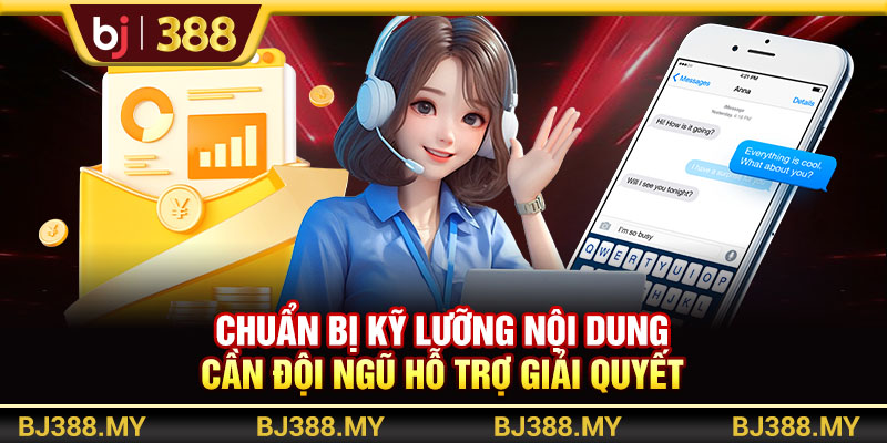 Liên Hệ BJ388 Sẵn Sàng Hỗ Trợ Hội Viên 24/7 Chuyên Nghiệp 3 https://m-bj388.com Chuẩn bị kỹ lưỡng nội dung cần đội ngũ hỗ trợ giải quyết
