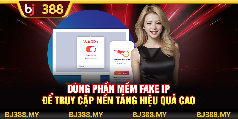 Cách Dùng Link Truy Cập Bj388 An Toàn, Không Bị Chặn 4 https://m-bj388.com Dùng phần mềm fake IP để truy cập nền tảng hiệu quả cao
