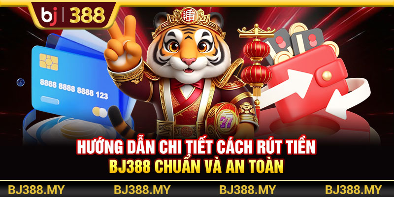 Học Cách Rút Tiền BJ388 Nhanh Chóng Và An Toàn Nhất 3 https://m-bj388.com Hướng dẫn chi tiết cách rút tiền BJ388 chuẩn và an toàn