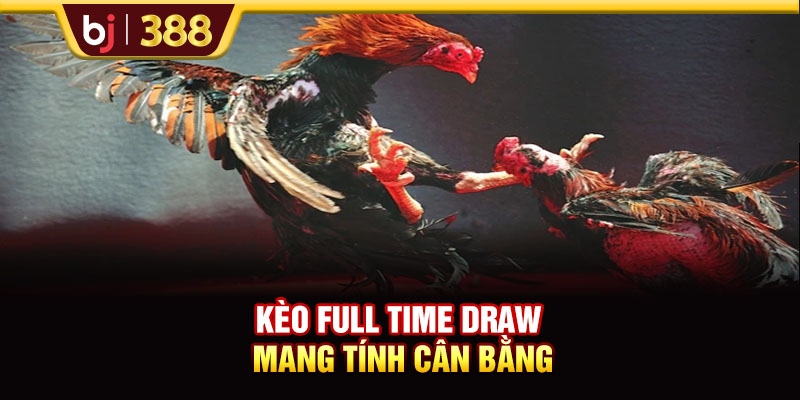 Trực Tiếp Đá Gà C1 Lịch Tranh Tài Và Kèo Chuẩn Tại BJ388 3 https://m-bj388.com Kèo Full Time Draw mang tính cân bằng