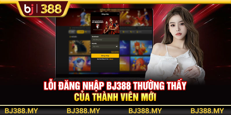 Đăng Nhập BJ388 Trải Nghiệm Đá Gà Và Cá Cược Online 3 https://m-bj388.com Lỗi đăng nhập BJ388 thường thấy của thành viên mới
