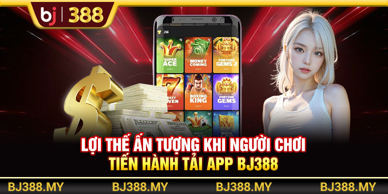 Hướng Dẫn Tải App BJ388 Nhanh Để Giải Trí An Toàn 2 https://m-bj388.com Lợi thế ấn tượng khi người chơi tiến hành tải app BJ388