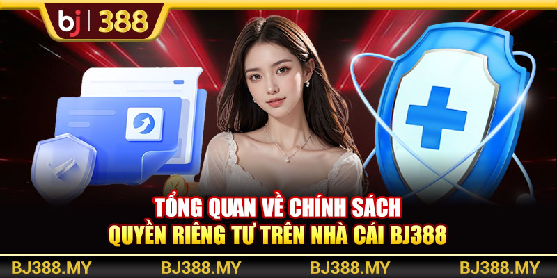 Chính Sách Quyền Riêng Tư BJ388 Cam Kết Bảo Mật Thông Tin 1 https://m-bj388.com Tổng quan về chính sách quyền riêng tư trên nhà cái